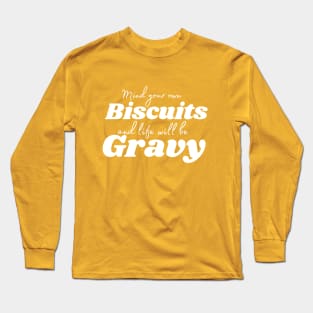 Mind you own Biscuits and Life will be Gravy Long Sleeve T-Shirt